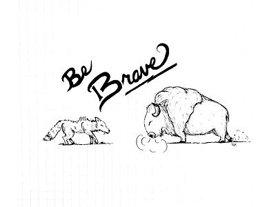 Be Brave black and white brave buffalo freehand illustration ink inktober inktober2014 wolf