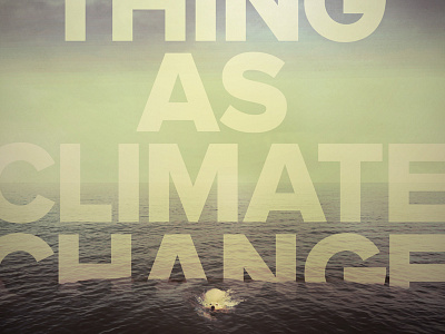 Climate Change Poster (close up) by Eric McBain climate change photoshop poster