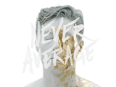 Never Average brush gold handwritten photoshoot signage texture typography