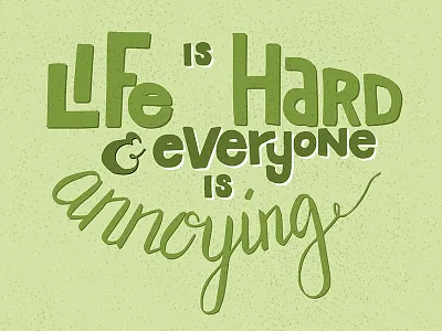 Life is hard calligraphy hand lettering illustrator lettering typography