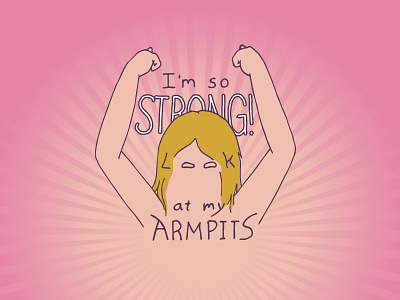 Kid Quote: I'm So Strong! Look at my Armpits armpits girl hand lettering illustration kid quotes lettering quote strong