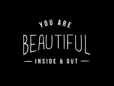 You are Beautiful Inside and Out beautiful black and white calligraphy design lettering life quote retro saying type typography vintage