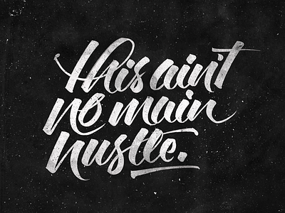 this ain't no main hustle. calligraphy hand lettering hand made type hand writing handmade lettering letters tombow typography