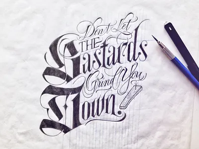 Don't Let The Bastards bastards blackletter handlettering lettering script wip work in progress