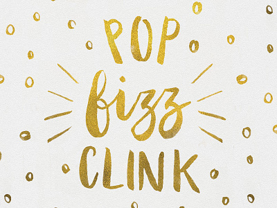 Pop Fizz Clink Dribble brush brush lettering calligraphy christmas gold hand lettering lettering sparkle