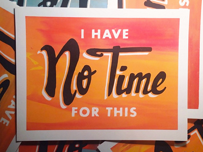 'No Time' screen print print screen screen print script split fountain typography