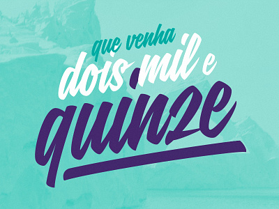 Vem aqui, 2015. 2014 2015 blue font handwriting happy hipster iceberg lettering new type year