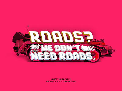 Dribbble Roads adventure backtothefuture comedy delorean deloreandmc12 dremmettbrown fluxcapacitor martycanfly2015 martymcfly scifi timemachine universalpictures