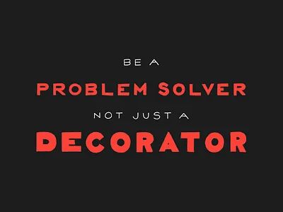 Be A Problem Solver, Not Just A Decorator distressed handlettering lettering logo typography used