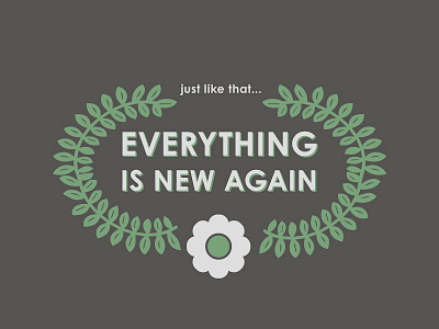 Just Like That floral flower just like that leaves nature new year when i move you move