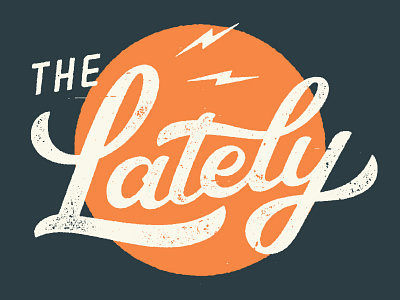 The Lately band grit hand lettering lettering logotype music script textures type