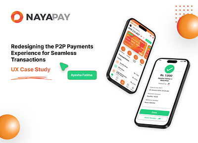 NAYAPAY P2P PAYMENTS UX CASE STUDY app design app revamp banking design fintech fintech app mobile app design mobile app design revamp modern ui nayapay payments payments app ui ui ux