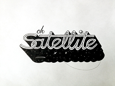 Oh Satellite ::: Hand-lettered Typography custom typography hand drawn typography hand lettered hand lettering handletter handwritten illustrated type paper graffiti type typography