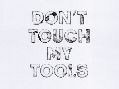 Dont Touch My Tools black white drawing fineliner finger tools