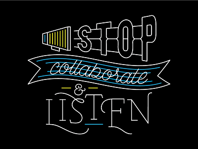 Stop, Collaborate, Listen black black and white blackboard chalkboard hand drawn handdrawn line line art neon type typography white