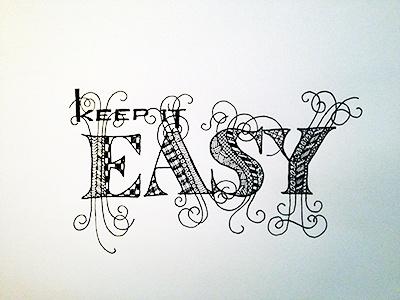 Keep It Easy ::: Hand-lettered Typography custom typography hand drawn typography hand lettered hand lettering handletter handwritten illustrated type lettering paper graffiti type typography