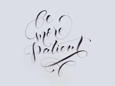 Patience brush calligraphy design hand lettering handtype lettering script type typography