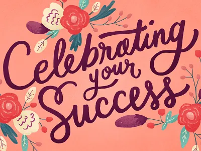Celebrating your Success drawing flowers hand drawn lettering type typography