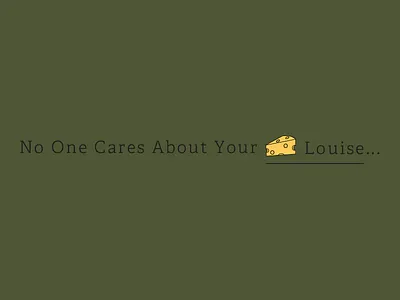 Cheese Louise cheese fun louise