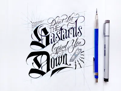 Don't Let The Bastards bastards blackletter copperplate custom gothic handlettering layout lettering script sketch wip work in progress