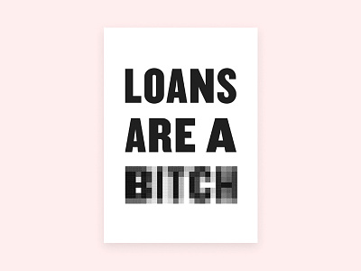 Loans, Amirite bitmap halftone letterpress loans print type