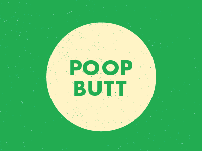 Poop Butt butt poop poop butt professional texture typography