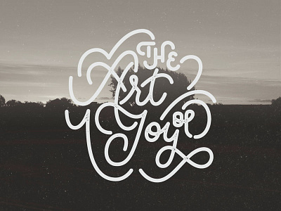 The Art of Joy cursive design hand lettering lettering letters photography script texture type typography
