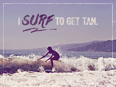 I surf to get tan. brush font identity letter lettering logo logotype retro typeface typo typography vintage