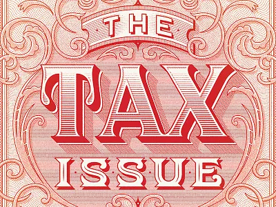 The Tax Issue engraving lettering money typography