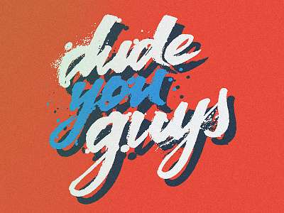 dude you guys brush lettering brush type hand lettering lettering type typography