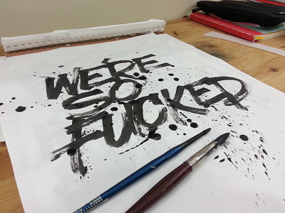 We're so fucked brush lettering brush type hand lettering lettering type typography