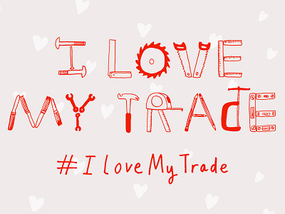 I Love My Trade typography hand drawn illustration pattern photoshop type