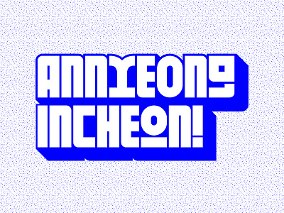 Annyeong, Incheon! hangul korean typeface typography