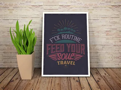 Fuck Routine Feed Your Soul - Poster illustration poster routine travel trip typography vacation