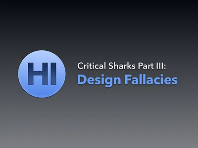 Critical Sharks Part III: Design Fallacies