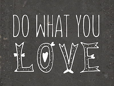 Do What You Love design graphic design type typography