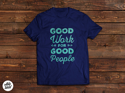 Good Work T-shirt hand lettering motto slogan t shirt