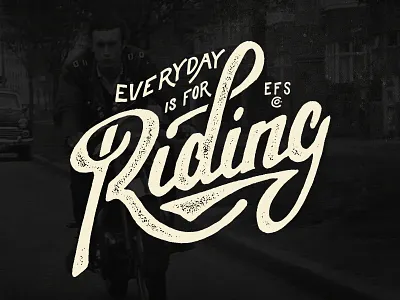 EFSCo. apparel everyday is for riding hand lettered lettering motorcycle script shirt typography
