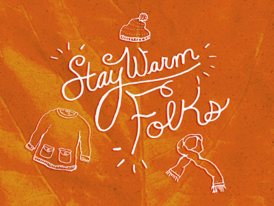 Warmth advice art california cold design handlettering handmade inspired lettering warm weather winter