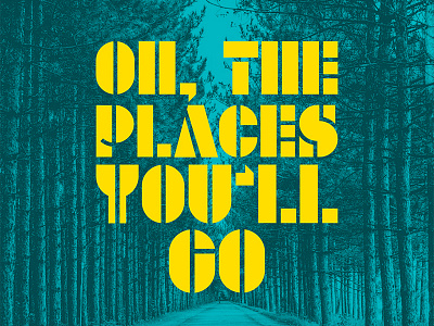 Oh, the Places... color magazine road teal typography woods yellow