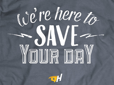 We're here to save your day tshirt