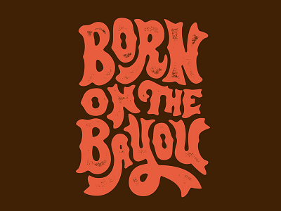 Born On The Bayou bayou hand drawn lettering louisiana t shirt