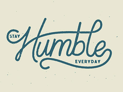 Stay Humble Everyday custom type hand lettering hand type humble lettering print script typography