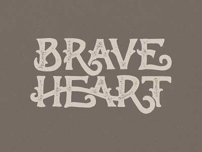 BRAVEHEART custom type hand drawn hand lettering lettering texture type