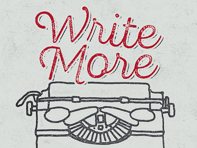 Write More grunge illustration lettering paper red script stamp type typewriter vintage