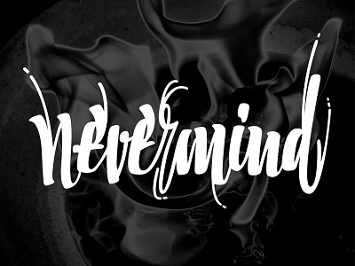 Nevermind brush calligraffiti calligraphy handmade lettering letters ligature type typography vector