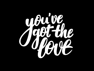 You've got the love brush brushpen calligraphy handmade letterform lettering letters ligature script type typography vector