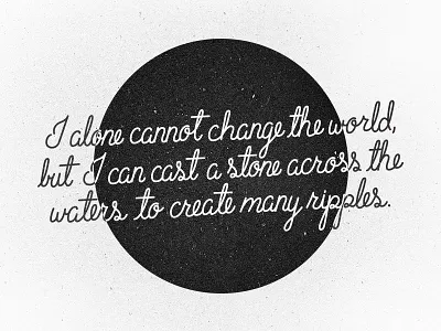 Mother Teresa - Ripples cast stone change the world circle cursive custom i alone inspirational mother teresa quote ripples stone typography