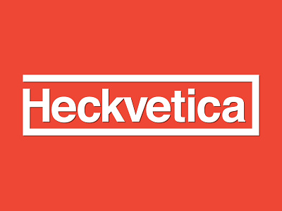Heckvetica helvetica switzerland type typography