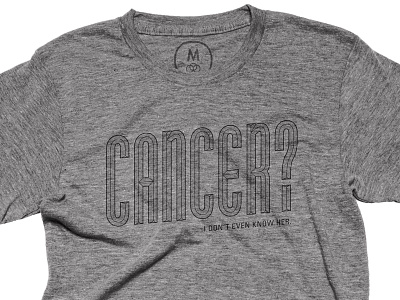 Cancer? I don't even know her. cottonbureau donation sale shirt